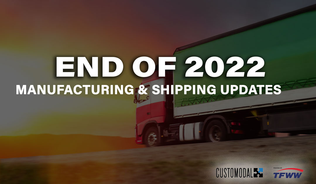 End of 2022 Manufacturing and Shipping Updates