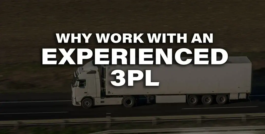 Why Work with a 3PL that Has Experience